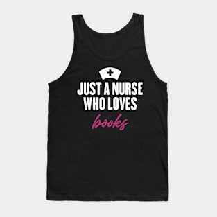 just a nurse who loves books Tank Top